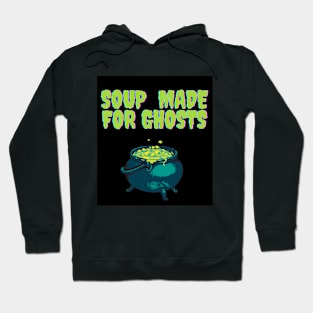 Soup made for ghosts Hoodie